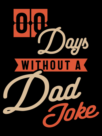00 (Zero) Days Without a Bad Dad Joke - Father's Day