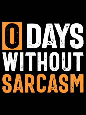 0 Days Without Sarcasm Funny