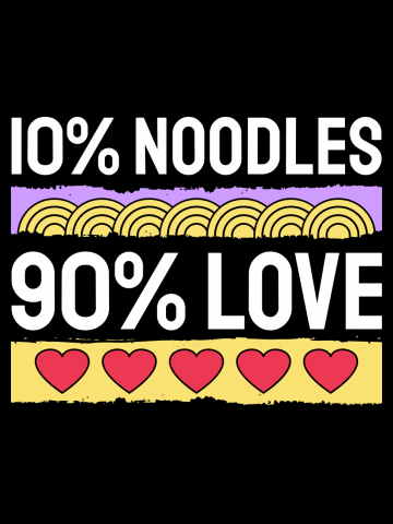 10% Noodles 90% Love