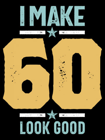 60th Birthday - I Make 60 Look Good