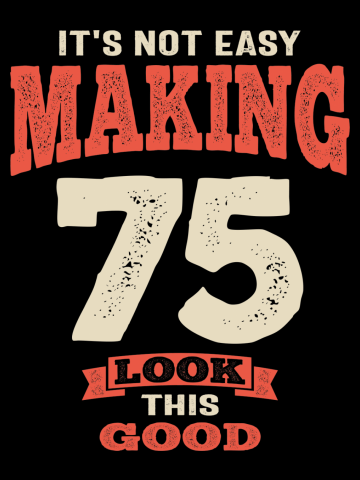 75 and Fabulous - Making 75 Look This Good!