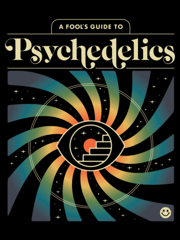 A Fool's Guide to Psychedelics