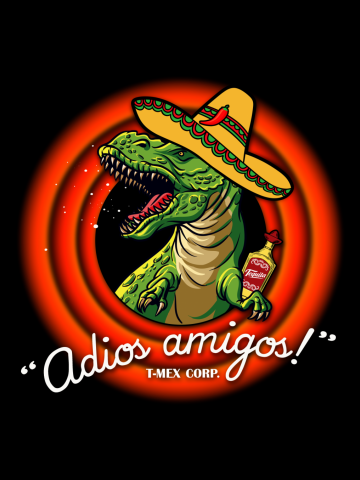 Adios Amigos T-Mex corporation cinco de mayo cellebration