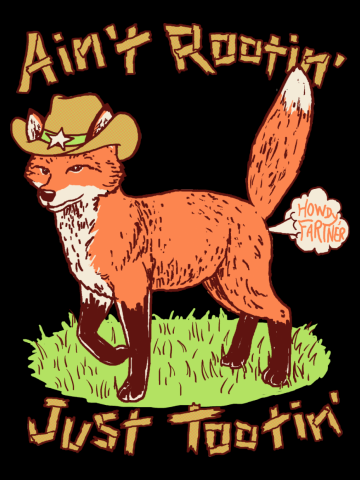 Ain't Rootin' Just Tootin'