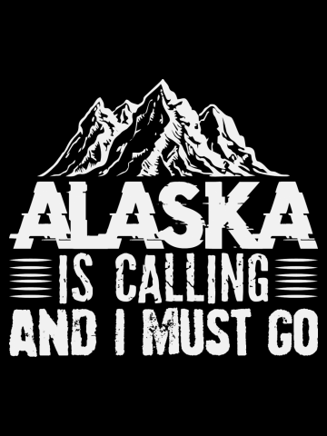 Alaska Is Calling And I Must Go T Shirt Alaskan Home Gift