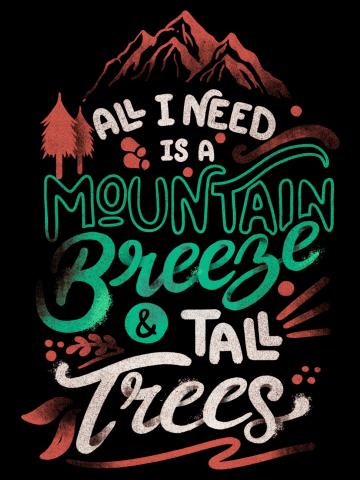 All I Need Is A Mountain Breeze and Tall Trees
