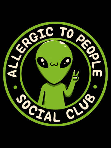 Allergic to People Social Club Funny Alien