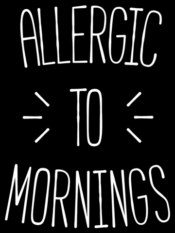 Allergic to mornings