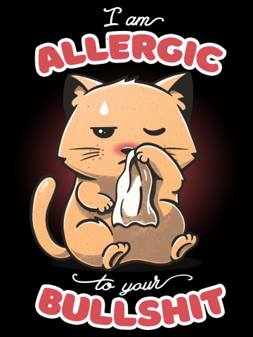 Allergic to your Bullshit