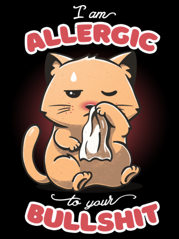 Allergic to your Bullshit