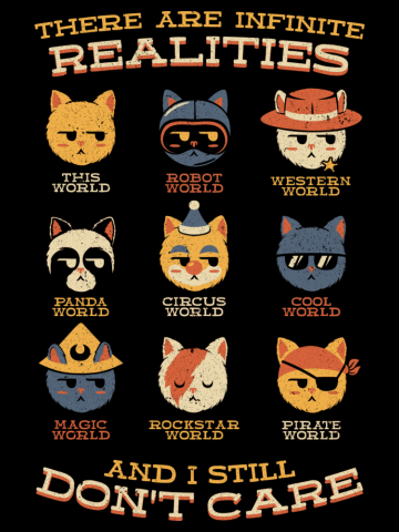 Alternative Realities And I Still Dont Care Cats