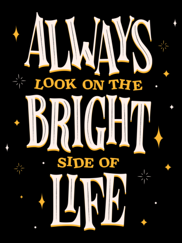 Always Look on the Bright Side of Life