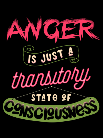 Anger is just a transitory state of consciousness