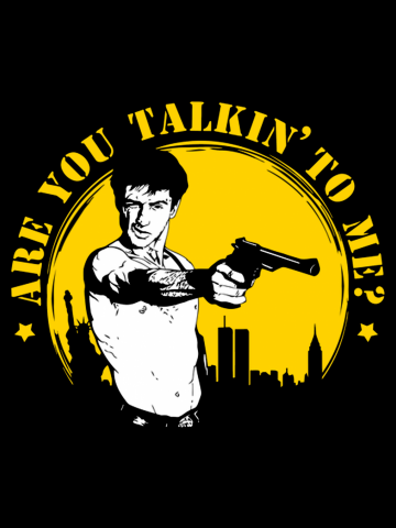 Are you talkin' to me