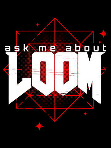 Ask me about LOOM!