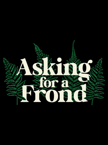 Asking for a Frond – Gardeners and Plant lovers pun