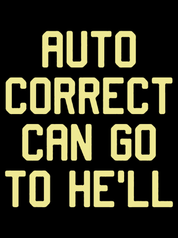 Auto Correct Can Go To He'll