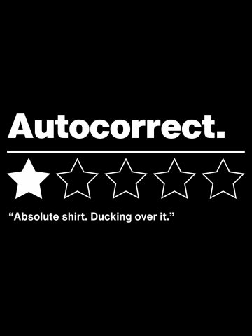 Autocorrect. Ducking over it.