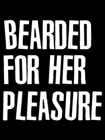 BEARDED FOR HER PLEASURE