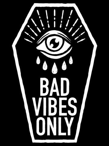 Bad Vibes Only