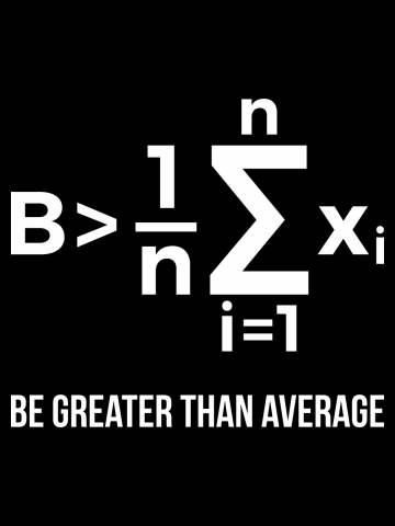 Be Greater Than Average Math Joke Funny Math Teacher T Shirt