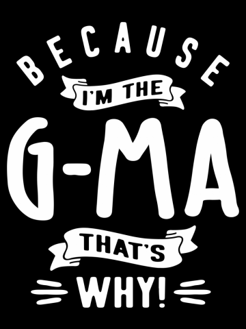 Because I'm The G-Ma That's Why Grandma Gift