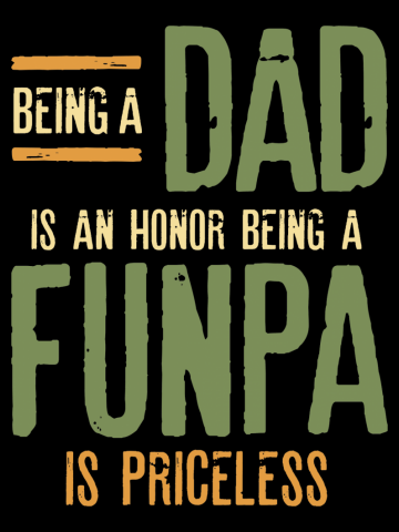 Being A Dad Is An Honor Being A Funpa Is Priceless | Dad and Grandpa