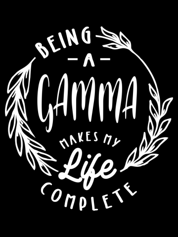Being a Gamma Makes My Life Complete | Mom and Grandma