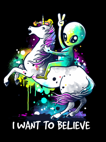 Believe in aliens and unicorns