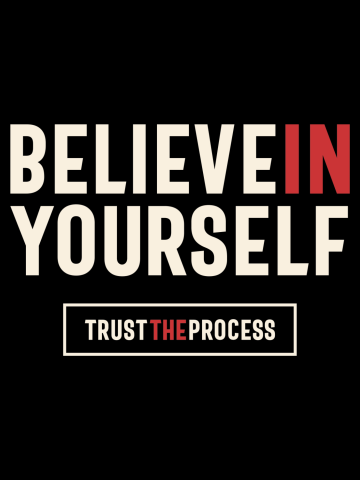 Bilieve in Yourself Trust The Process - Positive Inspiration