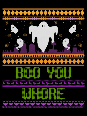 Boo You Whore | Ugly Sweater Collection