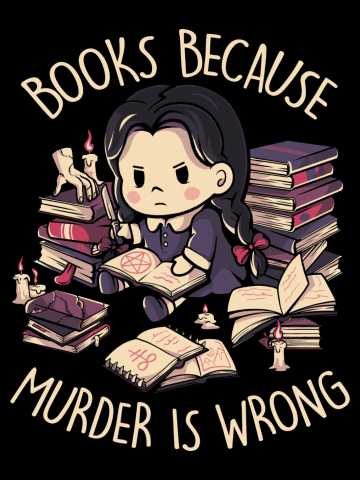 Books Because Murder is Wrong - Evil Darkness Geek Gift