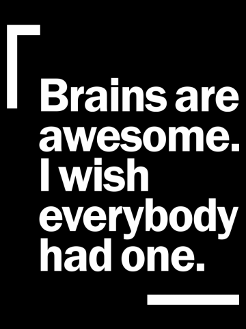 Brain Are Awesome I Wish Everybody Had One Funny Brain