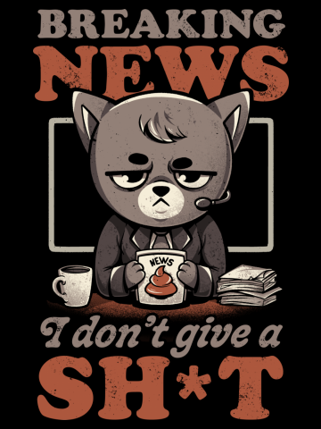 Breaking News I Don’t Give a Shit - Funny Quote Cat Gift