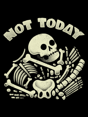Breathing Not Today Skeleton