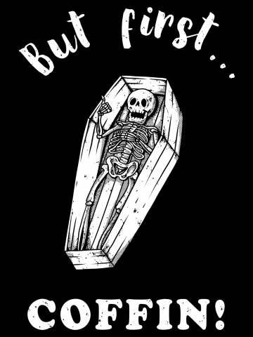 But first... Coffin!
