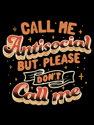 Call Me Antisocial But Please Don't Call Me Dark