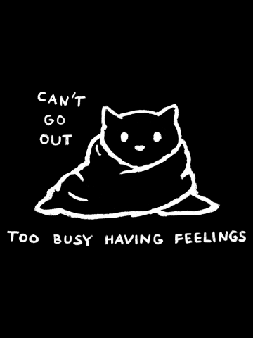 Can't Go Out, Too Busy Having Feelings