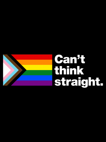 Can't think straight | Progress Pride Flag Edition