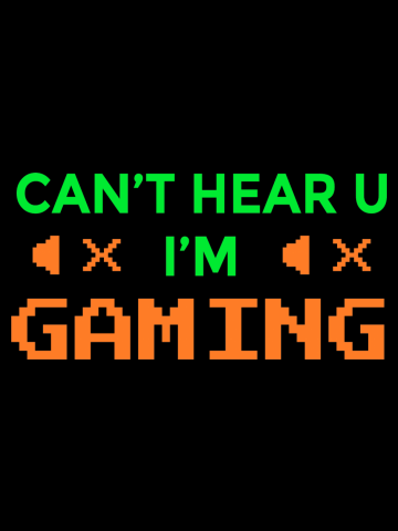 Cant Hear U Im Gaming Gift Gamers