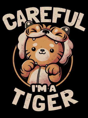 Careful I'm a Tiger - Funny Cute Cat Gift