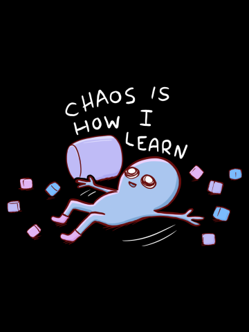 Chaos Is How I Learn