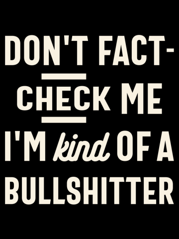 Check Me I'm Kind of a Bullshitter - Funny Sarcastic