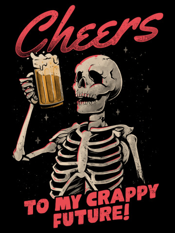 Cheers to My Crappy Future - Beer Skull Funny Evil Gift