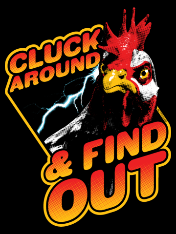 Cluck Around and Find Out