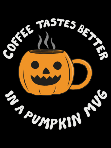 Coffee Tastes Better In A Pumpkin Mug
