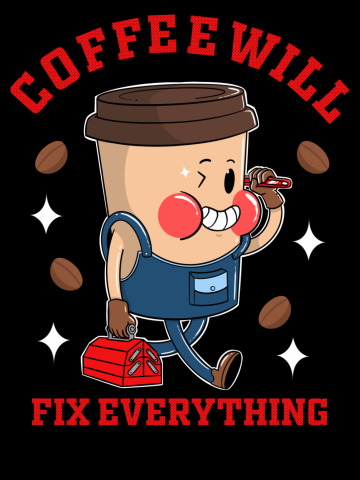 Coffee Will Fix Everything