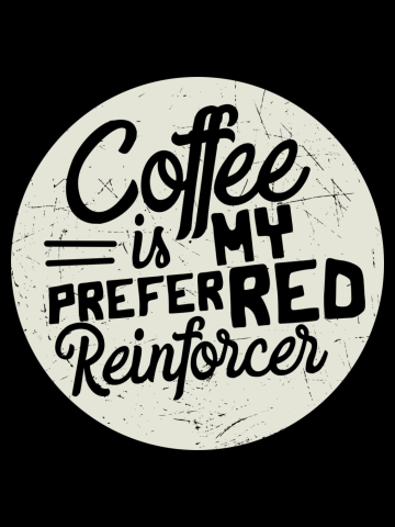 Coffee is My Preferred Reinforcer