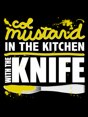 Colonel Mustard in the Kitchen with the Knife