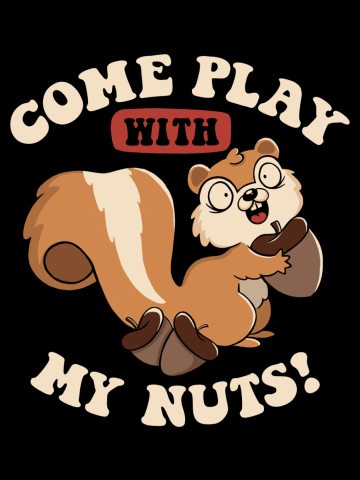 Come Play With My Nuts